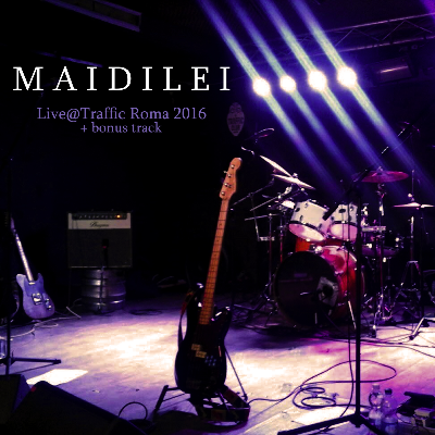 Maidilei "Live@Traffic Roma 2016+ Bonus Track