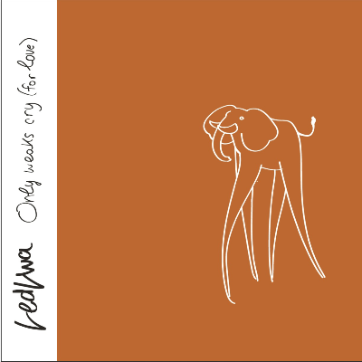 Only Weaks Cry (For Love)