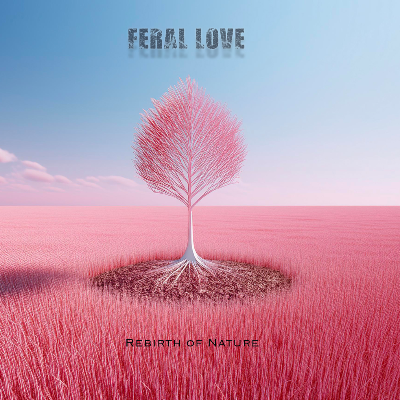 Feral Love - Rebirth of nature - Demo