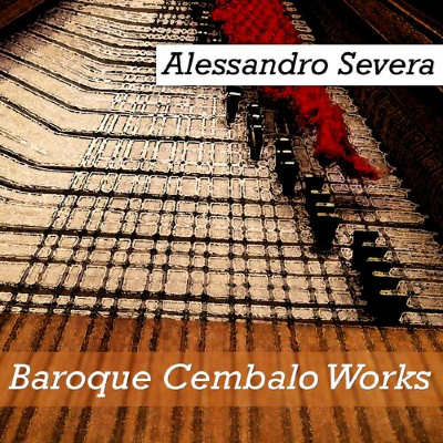 Alessandro Severa: Baroque Cembalo Works