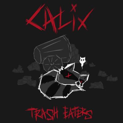 Trash Eaters - Calix