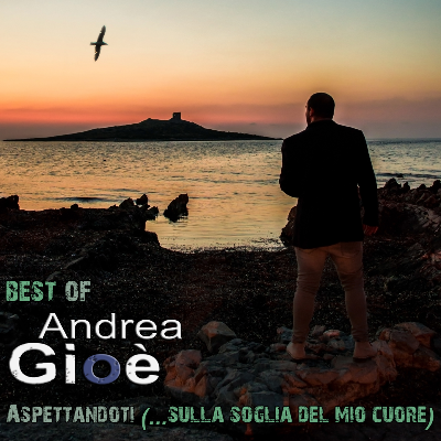 BEST OF Andrea Gioè: Aspettandoti (…sulla soglia del mio cuore) (2016)