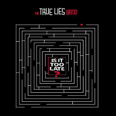 The True Lies Band -  Is It Too Late