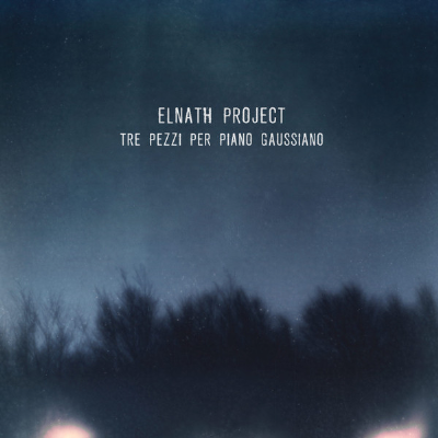 Elnath Project – Tre Pezzi Per Piano Gaussiano