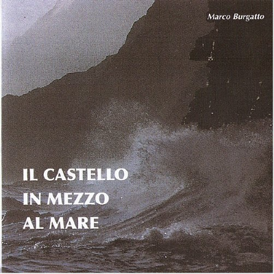 Marco Burgatto: Il Castello in Mezzo al Mare Autore 
