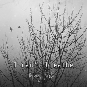 Mumy Testa - I can’t Breathe