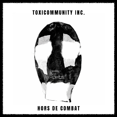 Hors De Combat - ToxiCommunity Inc. 