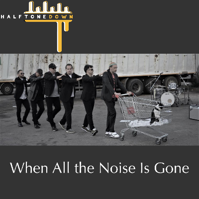 When All The Noise Is Gone