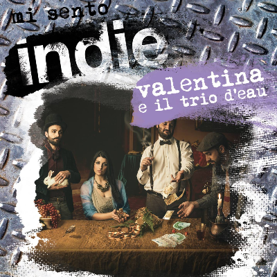 Mi sento Indie - Valentina e il Trio d'eau