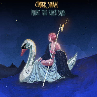 Cinder Swan - What the River Said