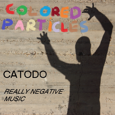 CATODO (Really Negative Music) by ColoredParticles