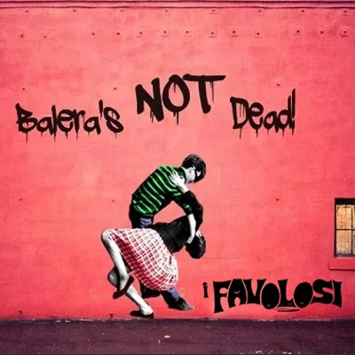 I Favolosi - Balera's Not Dead