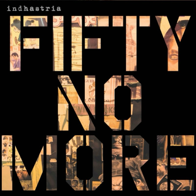 Indhastria Fifty No More