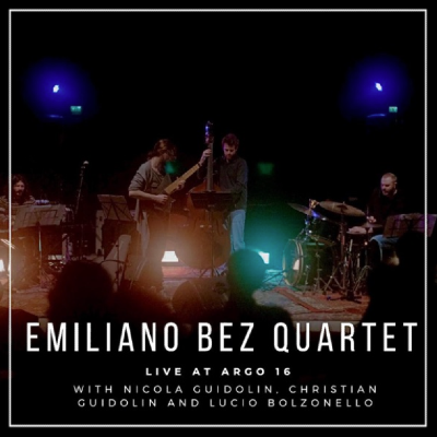 EMILIANO BEZ QUARTET: LIVE AT ARGO16