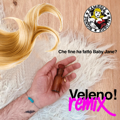Che fine ha fatto Baby Jane? - Veleno Remix - Bionde Bambole Balorde