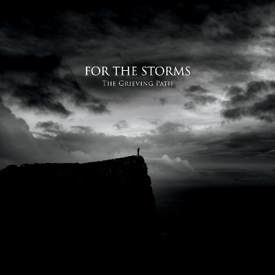 For The Storms - The Grieving Path 