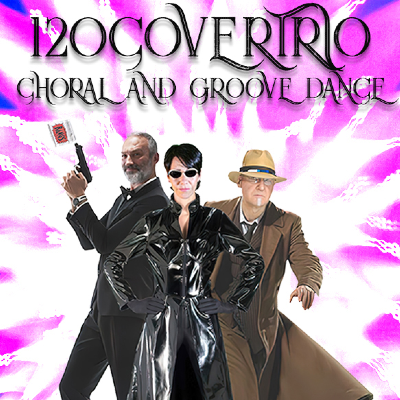 120 COVERTRIO CHORAL AND GROOVE DANCE