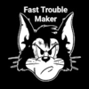 fast trouble maker