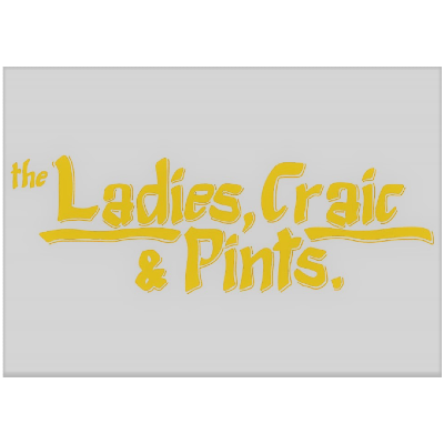 Ladies,Craic & Pints