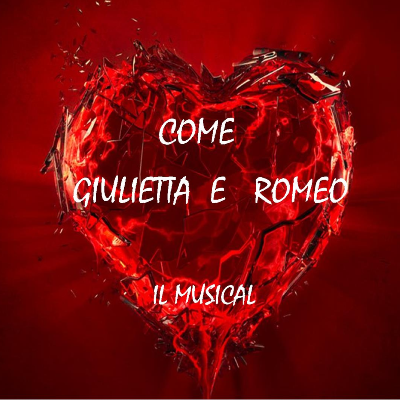 Come Giulietta e Romeo IL MUSICAL