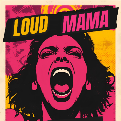 Loud Mama