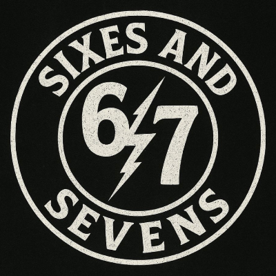 "SIXSES AND SEVENS"