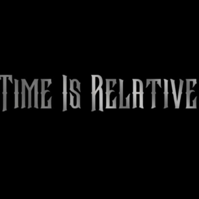 TIME IS RELATIVE