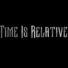 TIME IS RELATIVE
