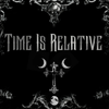 TIME IS RELATIVE