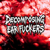 Decomposing Ear Fuckers 