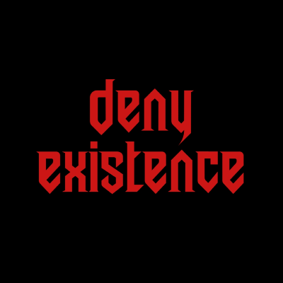 Deny Existence 