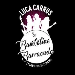 LUCA CARRUS & BAMBOLINE BARRACUDA - LIGABUE TRIBUTE BAND