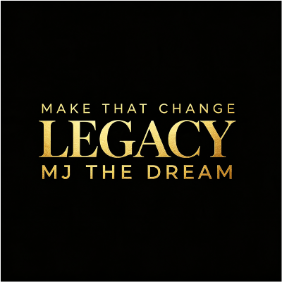 Make that Change Legacy MJ the dream