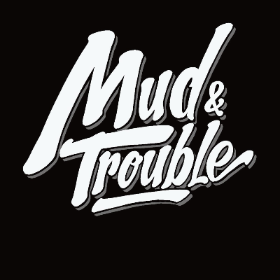 Mud & Trouble 